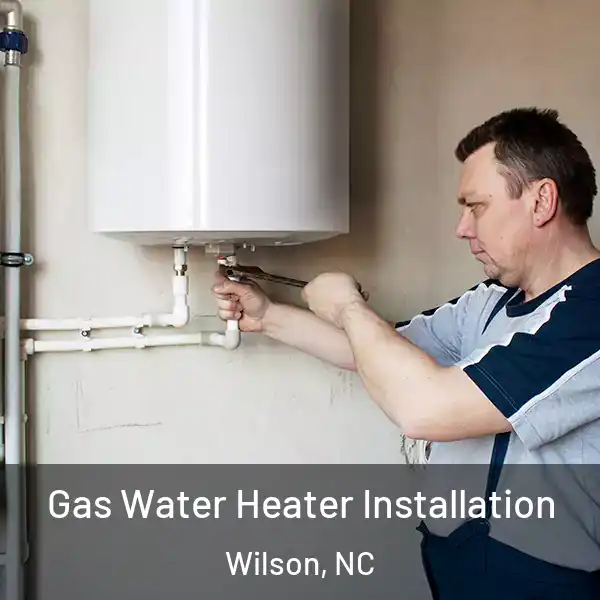  Gas Water Heater Installation Wilson, NC