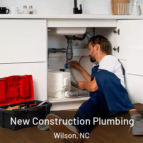  New Construction Plumbing Wilson, NC