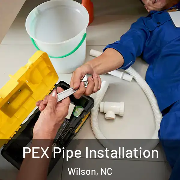  PEX Pipe Installation Wilson, NC