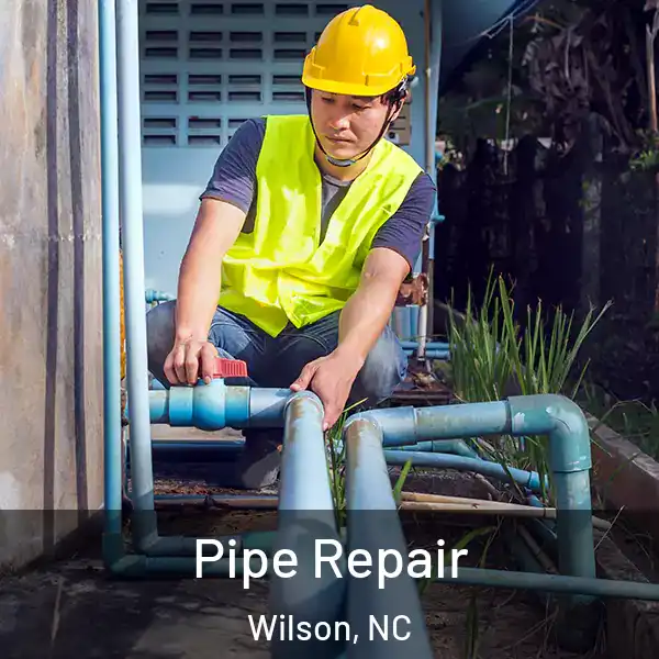  Pipe Repair Wilson, NC