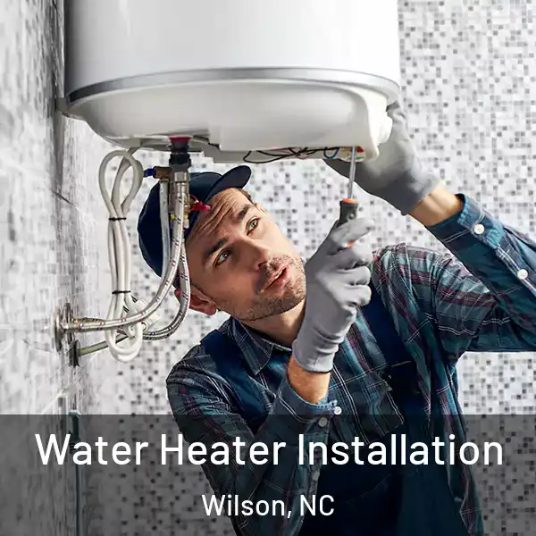 Water Heater Installation Wilson, NC