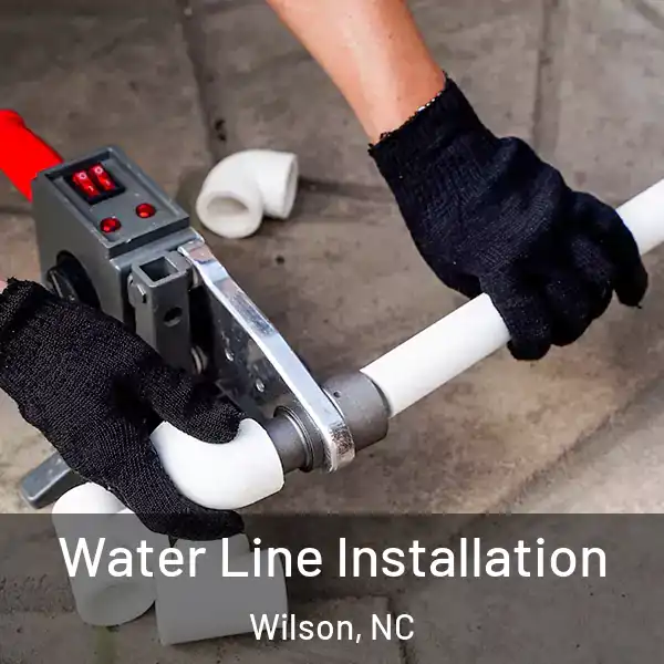  Water Line Installation Wilson, NC
